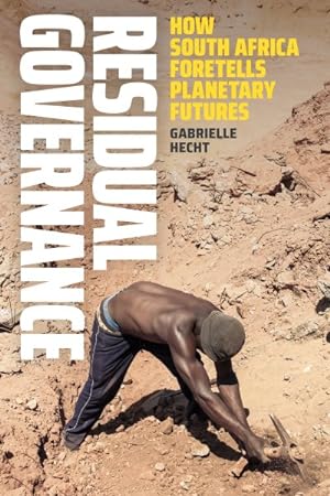 Image du vendeur pour Residual Governance : How South Africa Foretells Planetary Futures mis en vente par GreatBookPrices