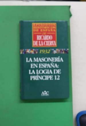 Imagen del vendedor de La masonera en Espaa la logia de Prncipe 12 a la venta por Librera Alonso Quijano