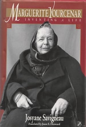 Marguerite Yourcenar: Inventing a Life