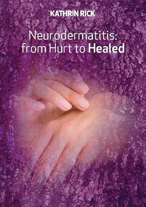 Bild des Verkufers fr Neurodermatitis: from Hurt to Healed zum Verkauf von Smartbuy