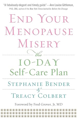 Seller image for End Your Menopause Misery: The 10-Day Self-Care Plan (Symptoms, Perimenopause, Hormone Replacement Therapy) for sale by moluna