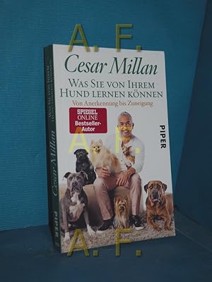 Bild des Verkufers fr Was Sie von Ihrem Hund lernen knnen : von Anerkennung bis Zuneigung. Cesar Millan zum Verkauf von Antiquarische Fundgrube e.U.