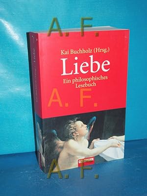 Bild des Verkufers fr Liebe : ein philosophisches Lesebuch Kai Buchholz (Hrsg.) / Goldmann , 7756 zum Verkauf von Antiquarische Fundgrube e.U.