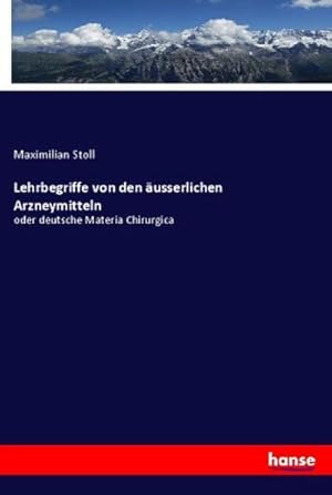 Image du vendeur pour Lehrbegriffe von den usserlichen Arzneymitteln mis en vente par BuchWeltWeit Ludwig Meier e.K.