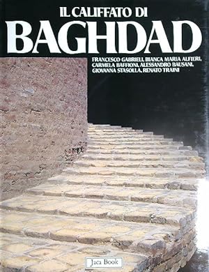 Imagen del vendedor de Il califfato di Baghdad. La civilta' Abbasside a la venta por Miliardi di Parole