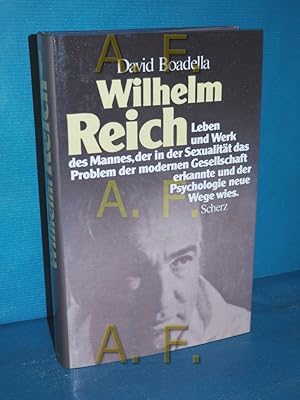 Bild des Verkufers fr Wilhelm Reich : Leben und Werk des Mannes, der in der Sexualitt das Problem der modernen Gesellschaft erkannte und der Psychologie neue Wege wies zum Verkauf von Antiquarische Fundgrube e.U.