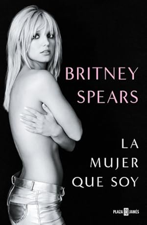 Seller image for Britney Spears : La Mujer Que Soy / the Woman in Me -Language: Spanish for sale by GreatBookPrices