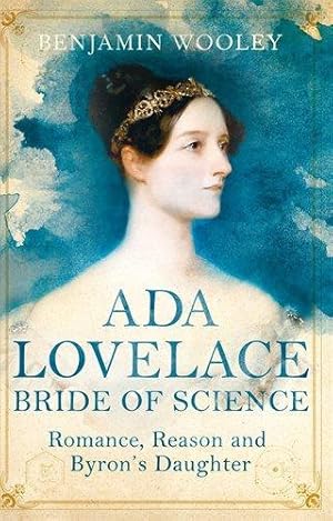 Imagen del vendedor de The Bride of Science: Romance, Reason and Byron's Daughter a la venta por WeBuyBooks 2