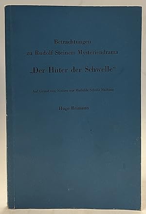 Bild des Verkufers fr Betrachtungen zu Rudolf Steiners Mysteriendrama "Der Hter der Schwelle". Auf Grund von Notizen aus Mathilde Scholls Nachlass zum Verkauf von Der Buchfreund