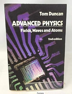 Seller image for Advanced Physics: Fields, Waves and Atoms for sale by WeBuyBooks 2