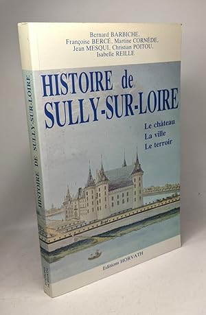 Imagen del vendedor de Histoire de Sully-sur-Loire : Le chteau la ville le terroir a la venta por crealivres