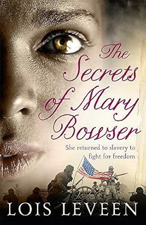 Seller image for The Secrets of Mary Bowser: An incredible novel of one woman's courage during the Civil War based on an unforgettable true story for sale by WeBuyBooks 2