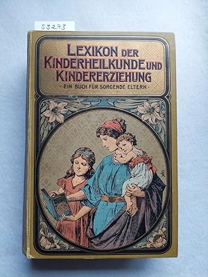 Lexikon der Kinderheilkunde und Kindererziehung : Ein Buch für sorgende Eltern ( 2 Bücher in eine...