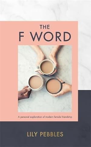 Immagine del venditore per The F Word: A personal exploration of modern female friendship venduto da WeBuyBooks 2