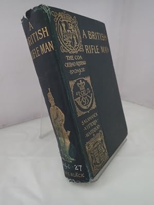 Seller image for A British Rifle Man: The Journals and Correspondence of Major George Simmons, Rifle Brigade, During the Peninsular Wars and the Campaign of Waterloo for sale by YattonBookShop PBFA