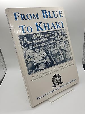 Seller image for From Blue to Khaki - The Enlisted Voluntary Aides and Others Who Became Members of the Australian Army Medical Women's Service and Served from 1941-1951 for sale by Barclay Books