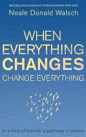 Bild des Verkufers fr When Everything Changes, Change Everything: In a time of turmoil, a pathway to peace zum Verkauf von WeBuyBooks 2