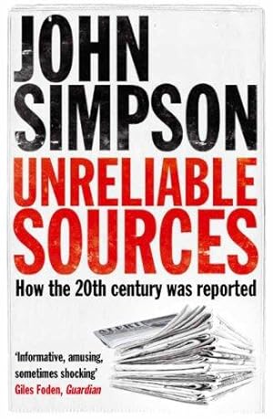 Imagen del vendedor de Unreliable Sources: How the Twentieth Century was Reported a la venta por WeBuyBooks 2