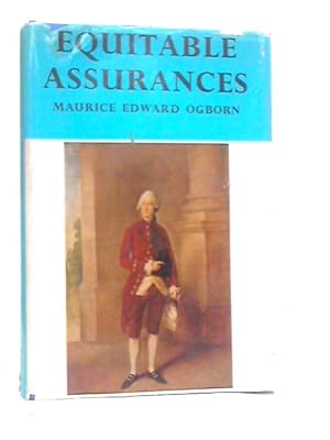 Image du vendeur pour Equitable Assurances: The Story Of Life Assurance In The Experience Of The Equitable Life Assurance Society 1762-1962 mis en vente par World of Rare Books