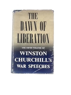 Imagen del vendedor de The Dawn Of Liberation: War Speeches By the Right Hon. Winston S. Churchill C.H., M.P. 1944 a la venta por World of Rare Books