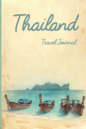 Imagen del vendedor de Thailand Travel Journal: Wanderlust Journals a la venta por WeBuyBooks 2