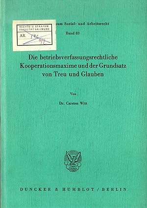 Bild des Verkufers fr Die betriebsverfassungsrechtliche Kooperationsmaxime und der Grundsatz von Treu und Glauben Band 83 zum Verkauf von avelibro OHG