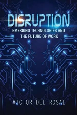 Imagen del vendedor de Disruption: Emerging Technologies and the Future of Work a la venta por WeBuyBooks 2