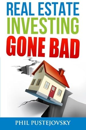 Seller image for Real Estate Investing Gone Bad: 21 true stories of what NOT to do when investing in real estate and flipping houses for sale by WeBuyBooks 2