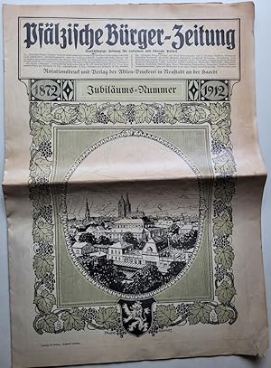 Pfälzische Bürger-Zeitung. Jubiläums-Nummer 1872 - 1912. Unabhängige Zeitung für nationale und li...