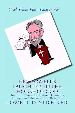 Immagine del venditore per Rev. Lowell's Laughter in the House of God: Humorous Anecdotes about Churches, Clergy, and the World of Religion venduto da WeBuyBooks 2