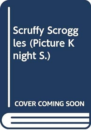 Bild des Verkufers fr Scruffy Scroggles (Picture Knight S.) zum Verkauf von WeBuyBooks 2