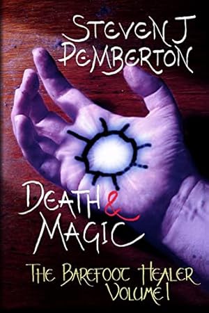 Seller image for Death & Magic: Volume 1 (The Barefoot Healer) for sale by WeBuyBooks 2