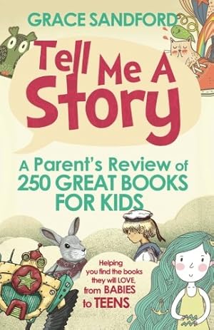 Bild des Verkufers fr Tell Me A Story: A Parent's Review of 250 Great Books for Kids zum Verkauf von WeBuyBooks 2