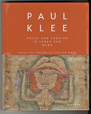 PAUL KLEE - Musik und Theater in Leben und Werk / Music and Theatre in Life and Work . -