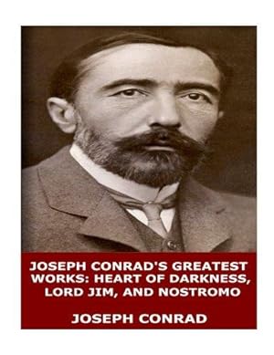 Image du vendeur pour Joseph Conrad's Greatest Works: Heart of Darkness, Lord Jim, and Nostromo mis en vente par WeBuyBooks 2