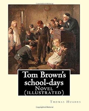 Bild des Verkufers fr Tom Brown's school-days. By: Thomas Hughes, illustrated By: Louis (John) Rhead and By: E. J. Sullivan, introduction By: W. D. Howells (NOVEL): The . attended Rugby School from 1834 to 1842. zum Verkauf von WeBuyBooks 2