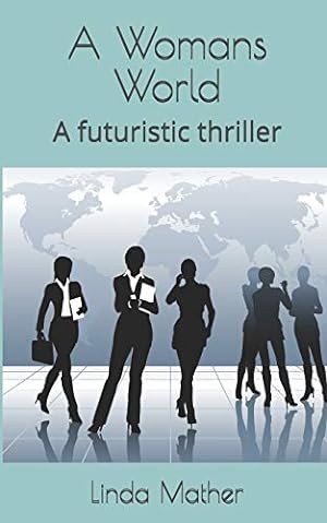 Bild des Verkufers fr A Womans World: A futuristic thriller zum Verkauf von WeBuyBooks 2