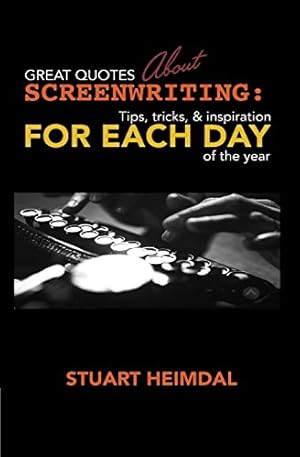 Bild des Verkufers fr Great Quotes About Screenwriting: Tips, Tricks, and Inspiration for Each Day of the Year zum Verkauf von WeBuyBooks 2