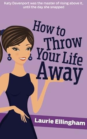 Seller image for How To Throw Your Life Away for sale by WeBuyBooks 2
