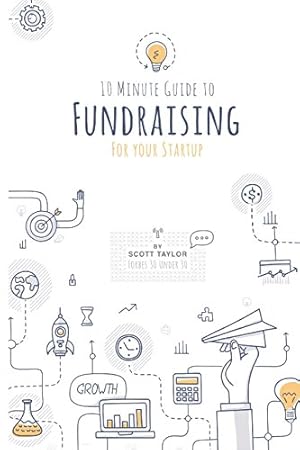 Imagen del vendedor de 10 Minute Guide to Fundraising: Get Funding for Your Startup a la venta por WeBuyBooks 2