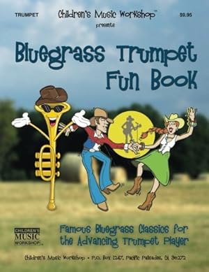 Bild des Verkufers fr Bluegrass Trumpet Fun Book: Famous Bluegrass Classics for the Advancing Trumpet Player zum Verkauf von WeBuyBooks 2