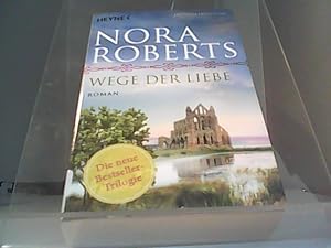 Wege der Liebe : Roman. Nora Roberts. [Aus dem Amerikan. von Katrin Marburger] / Roberts, Nora: D...