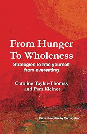 Bild des Verkufers fr From Hunger To Wholeness: Strategies to free yourself from overeating zum Verkauf von WeBuyBooks 2