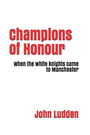 Seller image for Champions of Honour: When the white knights came to Manchester for sale by WeBuyBooks 2