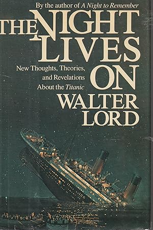 Seller image for THE NIGHT LIVES ON: New Thoughts, Theories, and Revelations About the "Titanic" for sale by Elam's Books