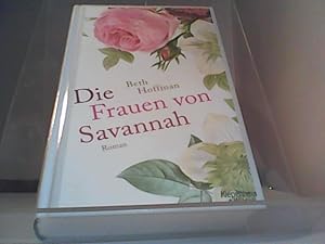 Bild des Verkufers fr Die Frauen von Savannah : Roman. Beth Hoffman. Aus dem amerikan. Engl. von Isabel Bogdan zum Verkauf von Eichhorn GmbH