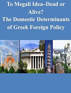 Imagen del vendedor de To Megali Idea-Dead or Alive? The Domestic Determinants of Greek Foreign Policy a la venta por WeBuyBooks 2