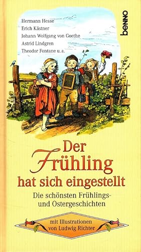 Image du vendeur pour Der Frhling hat sich eingestellt : Die schnsten Frhlings- und Ostergeschichten. mit Ill. von Ludwig Richter. [Hermann Hesse .] mis en vente par Versandantiquariat Nussbaum