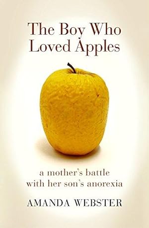 Seller image for Boy Who Loved Apples, The: A Mother's Battle with Her Son's Anorexia for sale by WeBuyBooks 2
