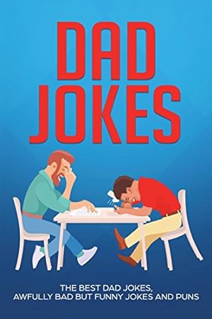 Bild des Verkufers fr Dad Jokes: The Best Dad Jokes, Awfully Bad but Funny Jokes and Puns zum Verkauf von WeBuyBooks 2